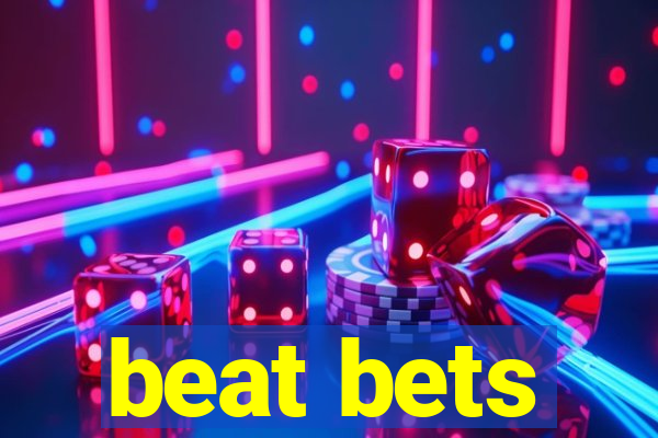 beat bets